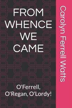 Paperback From Whence We Came: O'Ferrell, O'Regan, O'Lordy! Book