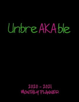 Paperback Unbreakable 2020 - 2021 Monthly Planner: January 2020 - December 2021 - Dated With Year At A Glance (Alpha Kappa Alpha) Book