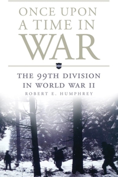 Once Upon a Time in War: The 99th Division in World War II (Campaigns & Commanders) - Book  of the Campaigns and Commanders