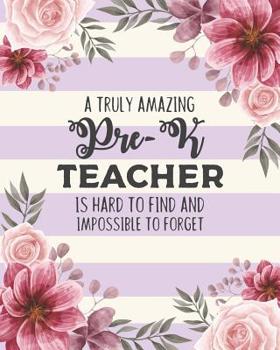 Paperback A Truly Amazing Pre-K Teacher Is Hard To Find And Impossible To Forget: Floral Dot Grid Notebook and Appreciation Gift for Pre-Kindergarten Nursery Pr Book