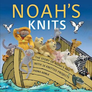 Paperback Noah's Knits: Create the Story of Noah's Ark with 16 Knitted Projects Book
