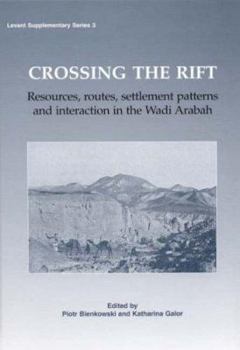Hardcover Crossing the Rift: Resources, Settlements Patterns and Interaction in the Wadi Arabah Book