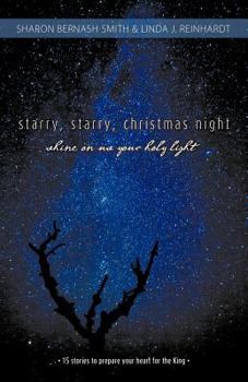 Paperback Starry, Starry, Christmas Night: Shine on Us Your Holy Light - 15 Stories to Prepare Your Heart for the King Book
