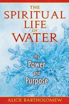 Paperback The Spiritual Life of Water: Its Power and Purpose Book