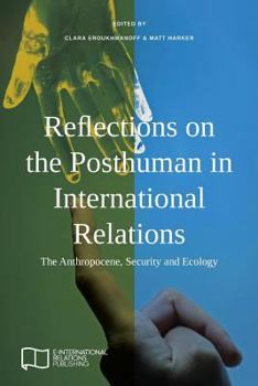 Paperback Reflections on the Posthuman in International Relations: The Anthropocene, Security and Ecology Book