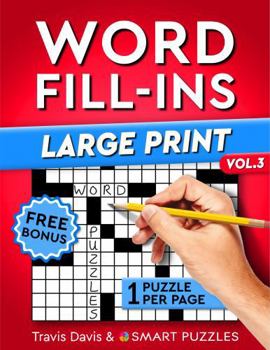 Word Fill-Ins Large Print: Puzzle Book for Adults - Easy to Hard - One Large Puzzle per Page - Vol. 3