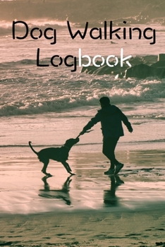 Paperback Dog Walking Logbook: Dog Walking Business Organization Grooming Journal Log Book Notebook Book