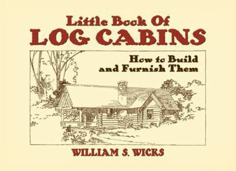 Paperback Little Book of Log Cabins: How to Build and Furnish Them Book