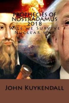 Paperback Prophecies of Nostradamus 2018: Will we Survive Nuclear war Book