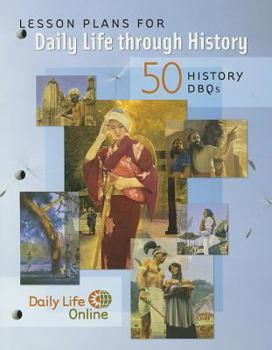 Paperback Lesson Plans for Daily Life Through History: 50 History Dbqs Book