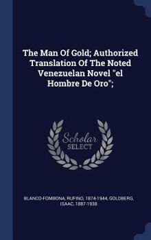 Hardcover The Man Of Gold; Authorized Translation Of The Noted Venezuelan Novel el Hombre De Oro; Book