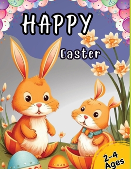 Happy Easter: Coloring Book for Toddlers and Kids Ages 2-4 with Cute Bunny, Eggs, Spring Designs, and More. Basket Stuffer for Presc