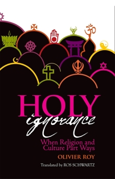 Paperback Holy Ignorance: When Religion and Culture Part Ways Book