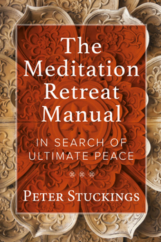 Paperback The Meditation Retreat Manual: In Search of Ultimate Peace Book