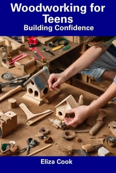 Paperback Woodworking for Teens: Building Confidence Book