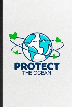 Paperback Protect the Ocean: Blank Funny Protect The Ocean Lined Notebook/ Journal For Help Rescue Ocean Animal, Inspirational Saying Unique Specia Book