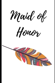 Maid of Honor:: Colored Abstract Feather Notebook: Bridesmaid Proposal Things To Do: Prompted Fill In Organizer for Maid of Honor for Notes, ... Dates, Proposal Gift For Bridesmaids.