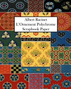 Paperback Albert Racinet L'Ornement Polychrome Scrapbook Paper: 20 Sheets: One-Sided Decorative Paper For Art and Craft Projects. Book