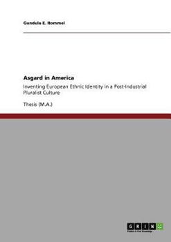 Paperback Asgard in America: Inventing European Ethnic Identity in a Post-Industrial Pluralist Culture Book