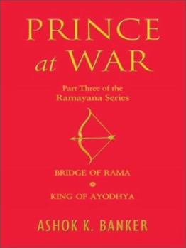 Prince at War (Ramayana Omnibus, Volume III: Bridge of Rama / King of Ayodhya)