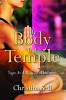 Paperback My Body Is a Temple: Yoga as a Path to Wholeness Book