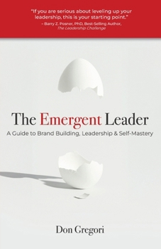 Paperback The Emergent Leader: A Guide to Brand Building, Leadership, and Self-Mastery Book