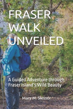 FRASER WALK UNVEILED: A Guided Adventure through Fraser Island’s Wild Beauty
