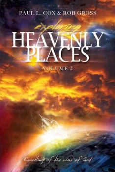 Paperback Exploring Heavenly Places - Volume 2 - Revealing of the Sons of God Book