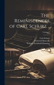 Hardcover The Reminiscences of Carl Schurz ..; Volume 2 Book
