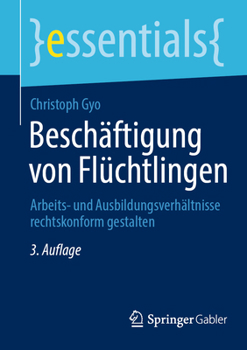 Paperback Beschäftigung Von Flüchtlingen: Arbeits- Und Ausbildungsverhältnisse Rechtskonform Gestalten [German] Book
