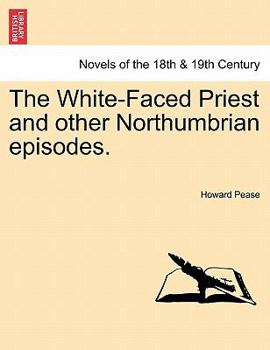 Paperback The White-Faced Priest and Other Northumbrian Episodes. Book