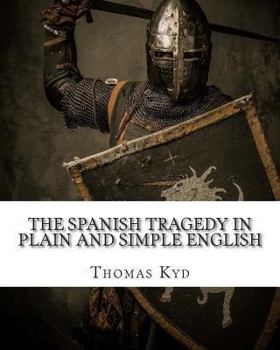 Paperback The Spanish Tragedy In Plain and Simple English Book