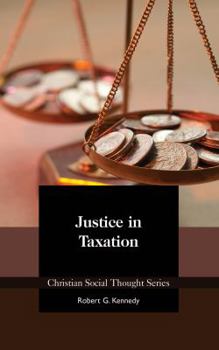 Paperback Justice in Taxation (Christian Social Thought Series) (Volume 25) Book