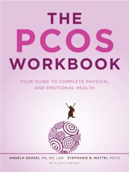 Paperback The Pcos Workbook: Your Guide to Complete Physical and Emotional Health Book