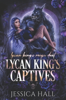 Paperback Lycan King's Captives: Lycan King Reign duet book 1 (A dark paranormal romance) Book