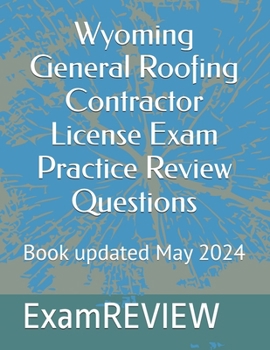 Wyoming General Roofing Contractor License Exam Practice Review Questions