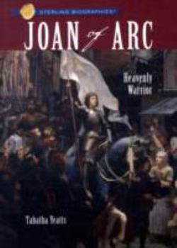 Sterling Biographies: Joan of Arc: Heavenly Warrior - Book  of the Sterling Biographies