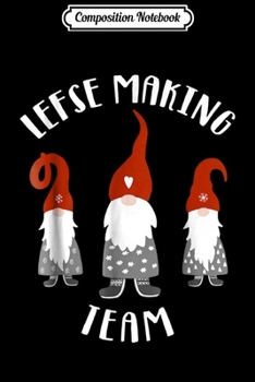 Composition Notebook: Lefse Making Rolling Team Tomte Gnome Xmas Gift Journal/Notebook Blank Lined Ruled 6x9 100 Pages