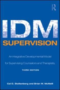 Paperback IDM Supervision: An Integrative Developmental Model for Supervising Counselors and Therapists, Third Edition Book