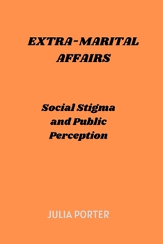 Paperback Extra-Marital Affairs: Social Stigma and Public Perception Book