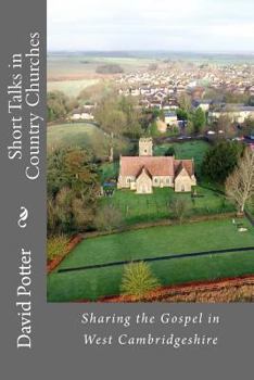 Paperback Short Talks in Country Churches: Collection of short talks given by the author in country churches in Cambridgeshire over the past 20 years Book