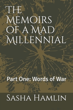 Paperback The Memoirs of a Mad Millennial: Part One: Words of War Book