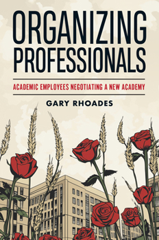 Paperback Organizing Professionals: Academic Employees Negotiating a New Academy Book
