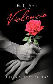 Hardcover El Te Amo de La Violencia [Spanish] Book