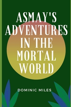 Paperback Asmay's Adventures in the Mortal World Book