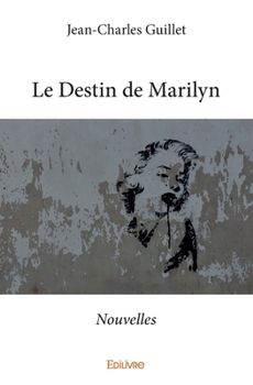 Paperback Le Destin de Marilyn: Nouvelles [French] Book