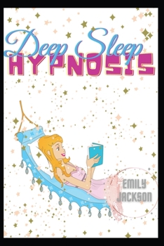 Paperback Deep Sleep Hypnosis: Excellent practical meditation to fall asleep, have a deep rest, declutter your mind before night and reprogram your b Book