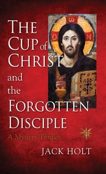 Paperback The Cup of Christ and the Forgotten Disciple Book