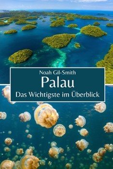 Palau: Das Wichtigste im Überblick (German Edition)