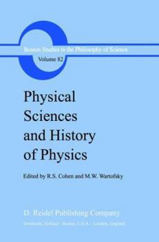 Physical Sciences and History of Physics (Boston Studies in the Philosophy of Science) - Book #82 of the Boston Studies in the Philosophy and History of Science